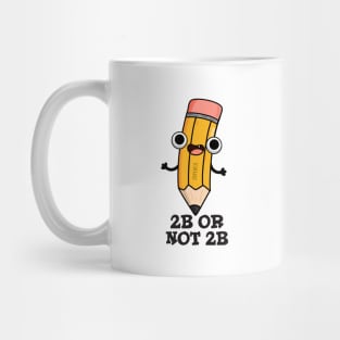 2B Or Not 2B Cute Shakespeare Pencil Pun Mug